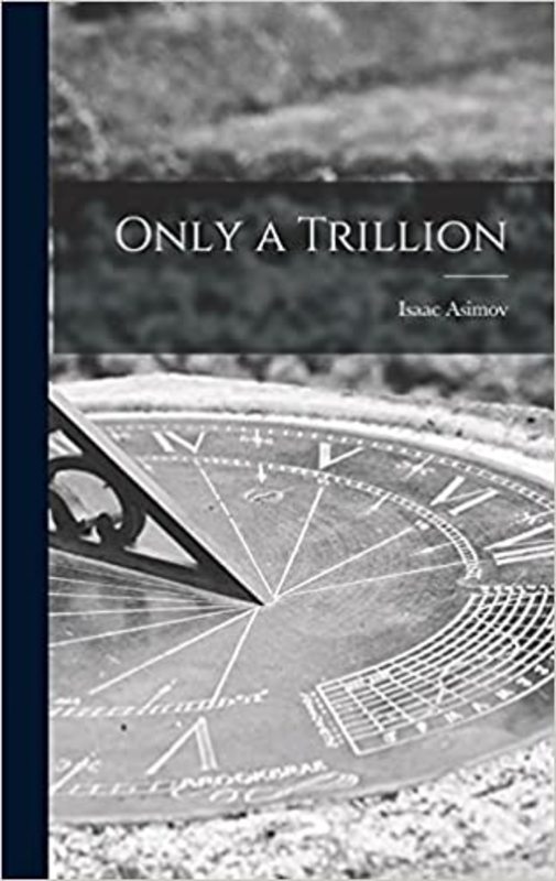 Book cover for "Only a Trillion" by Isaac Asimov