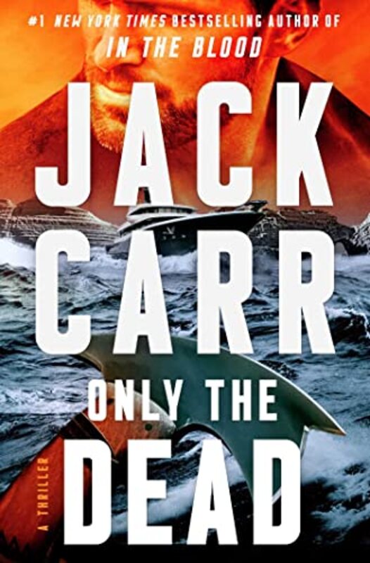 Book cover for "Only the Dead" by Jack Carr