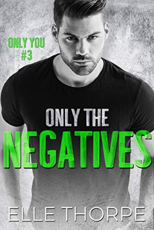 Book cover for "Only the Negatives" by Elle Thorpe