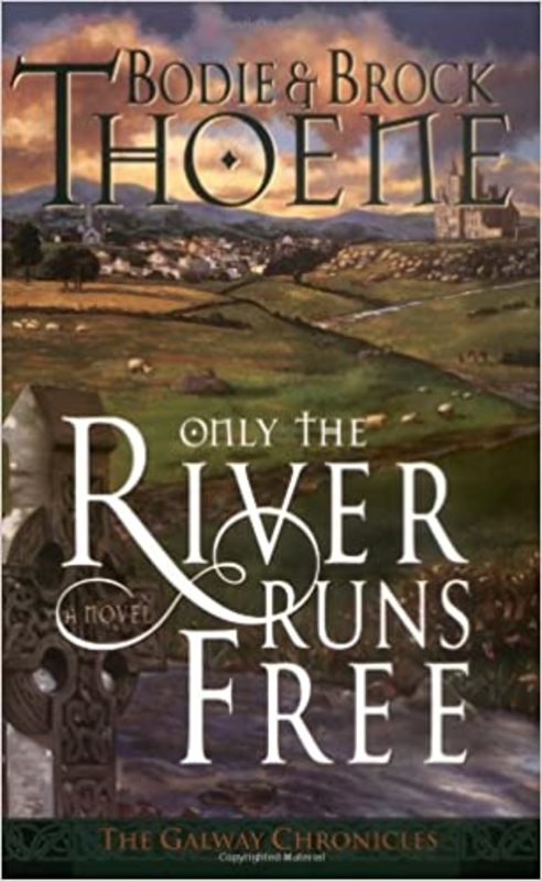 Book cover for "Only the River Runs Free" by Bodie and Brock Thoene