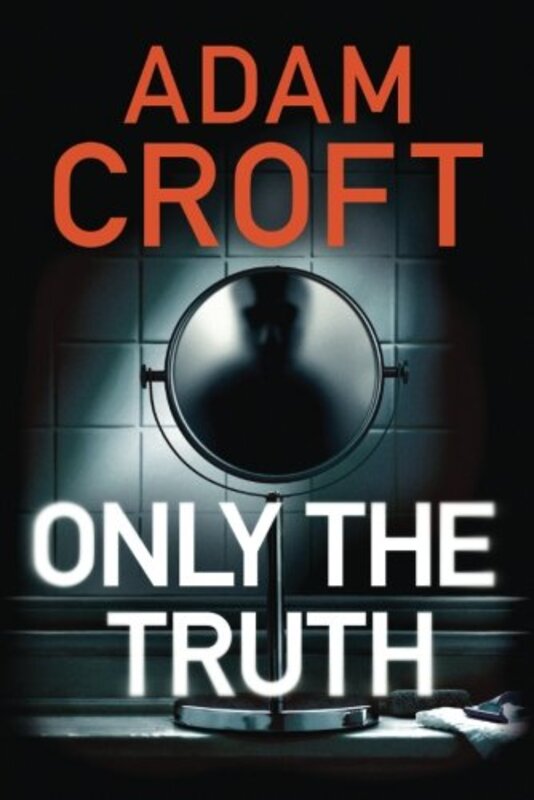 Book cover for "Only the Truth" by Adam Croft