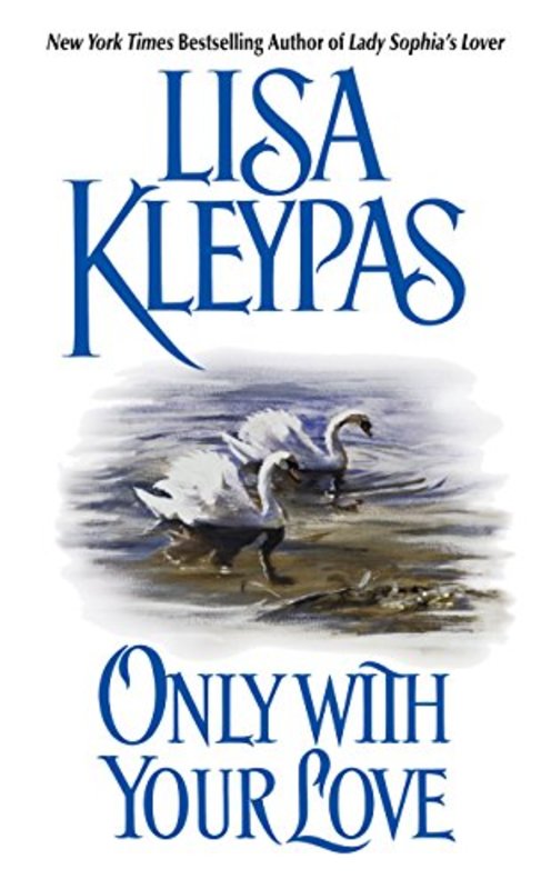 Book cover for "Only with Your Love" by Lisa Kleypas