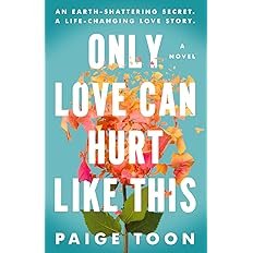 Book cover for "Only Love Can Hurt Like This" by Paige Toon