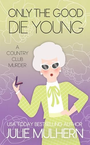 Book cover for "Only the Good Die Young" by Julie Mulhern