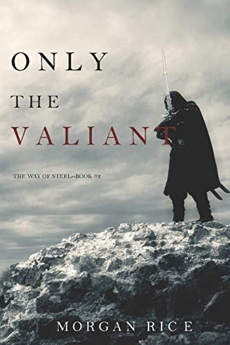 Book cover for "Only the Valiant" by Morgan Rice