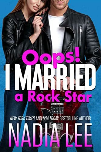 Book cover for "Oops I Married a Rock Star" by Nadia Lee