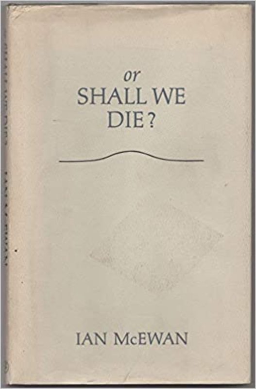 Book cover for "Or Shall We Die?" by Ian McEwan