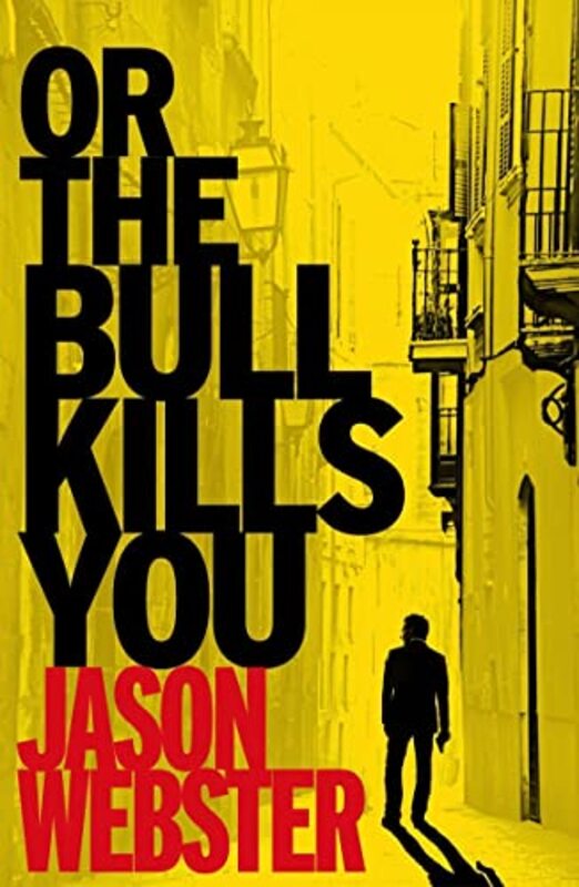 Book cover for "Or the Bull Kills You" by Jason Webster