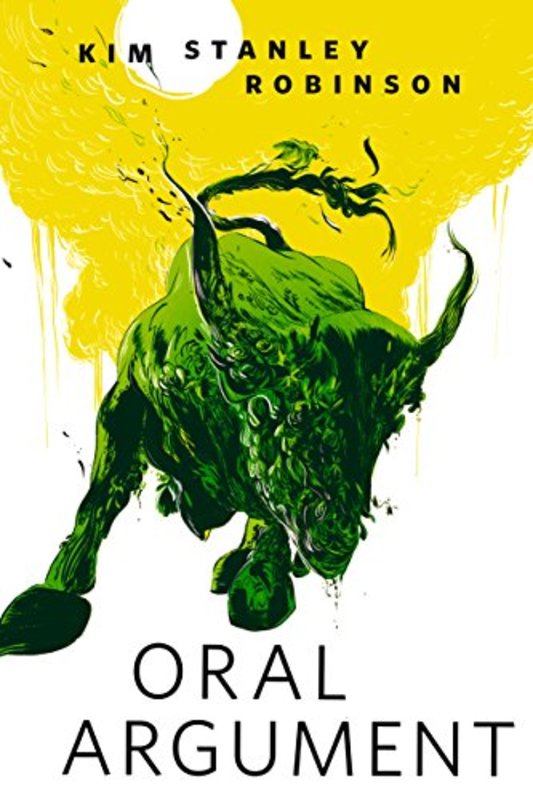 Book cover for "Oral Argument" by Kim Stanley Robinson