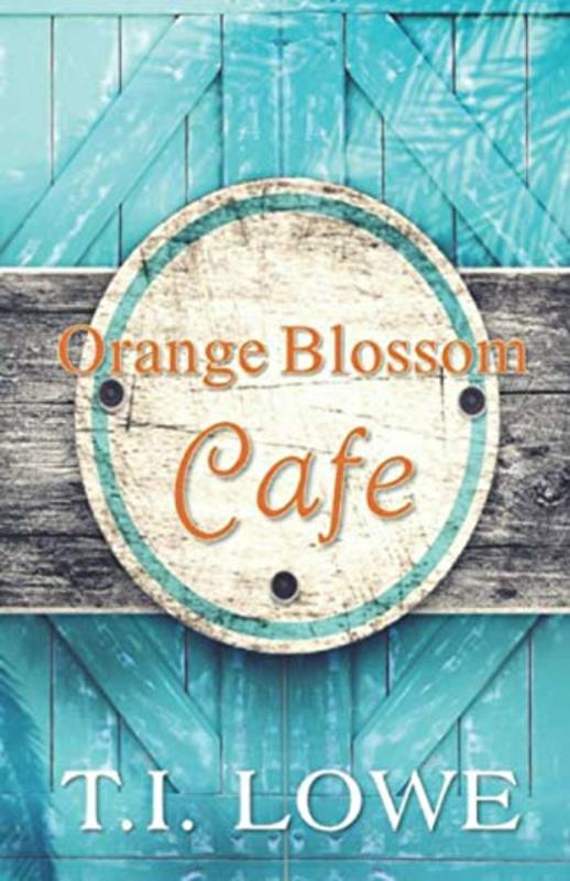 Book cover for "Orange Blossom Cafe" by TI Lowe