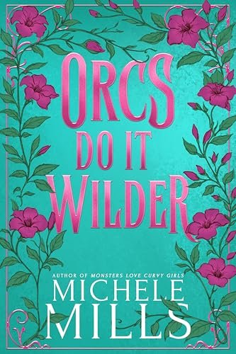 Book cover for "Orcs Do It Wilder" by Michele Mills