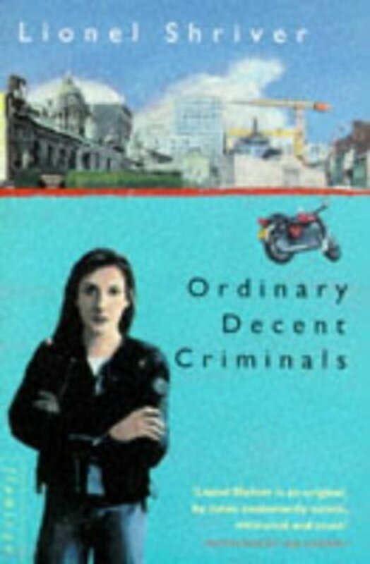 Book cover for "Ordinary Decent Criminals" by Lionel Shriver