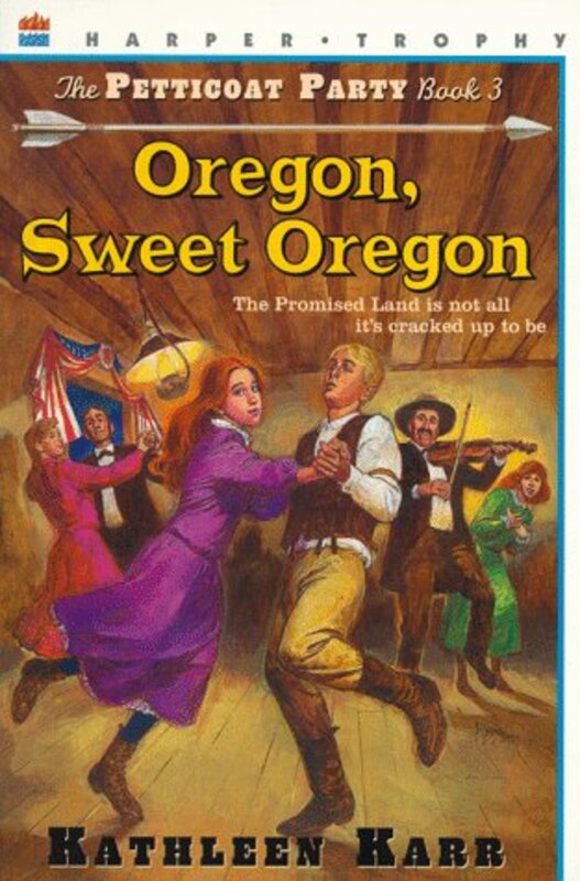Book cover for "Oregon, Sweet Oregon" by Kathleen Karr
