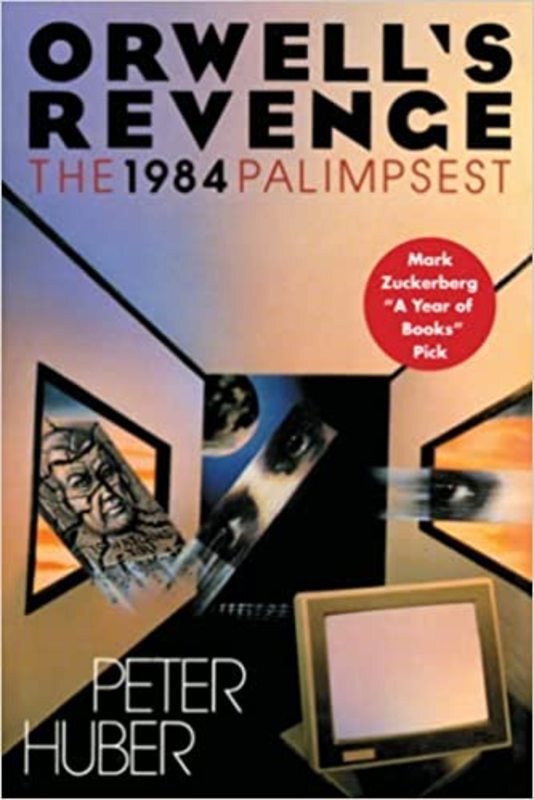 Book cover for "Orwell's Revenge" by Peter Huber