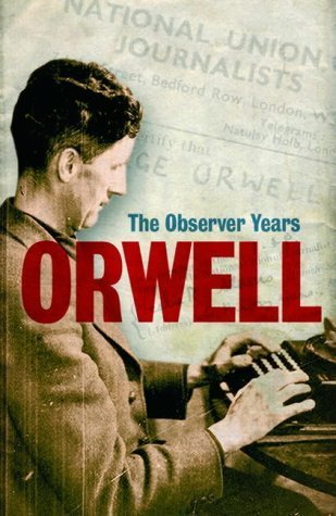 Book cover for "Orwell: The 'Observer' Years" by George Orwell