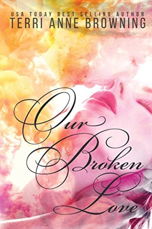 Book cover for "Our Broken Love" by Terri Anne Browning