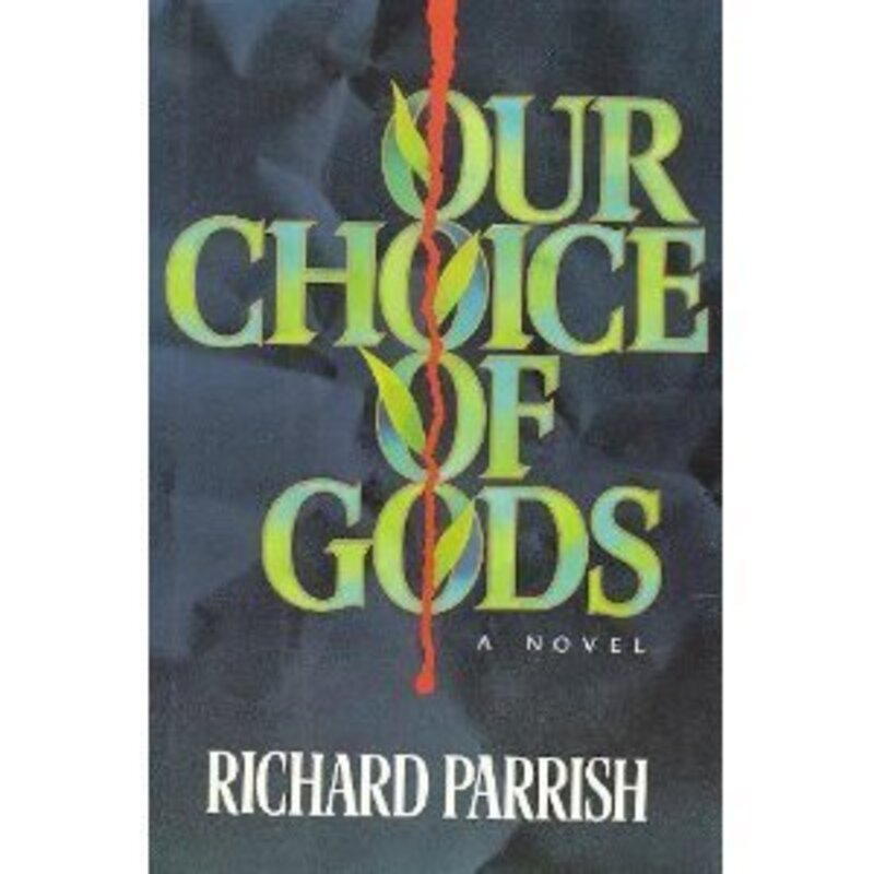 Book cover for "Our Choice of Gods" by Richard Parrish