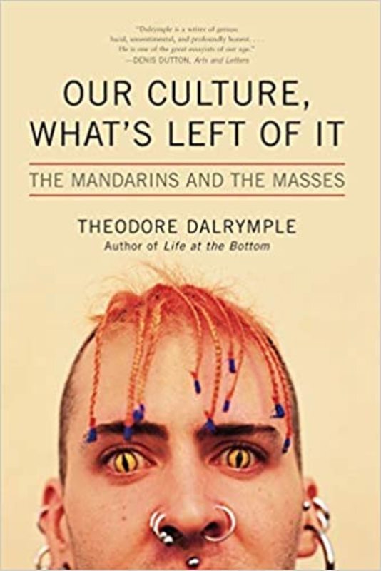 Book cover for "Our Culture, What's Left of It" by Theodore Dalrymple