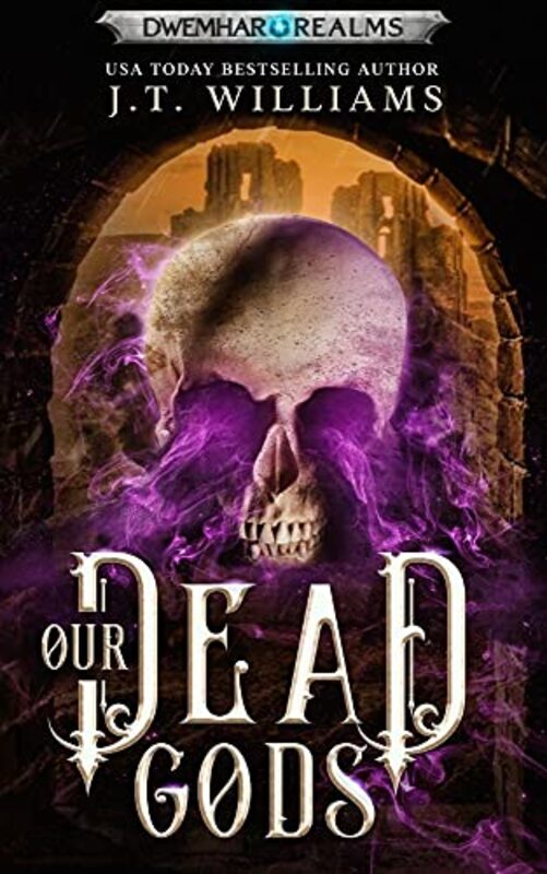 Book cover for "Our Dead Gods" by JT Williams