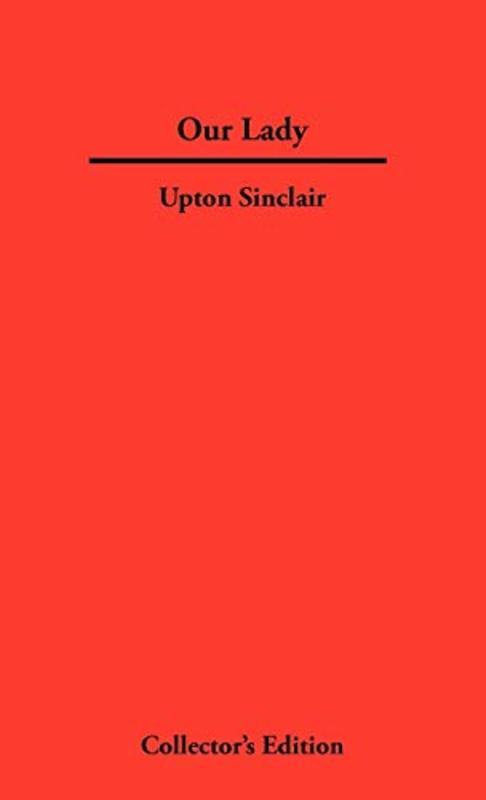Book cover for "Our Lady" by Upton Sinclair