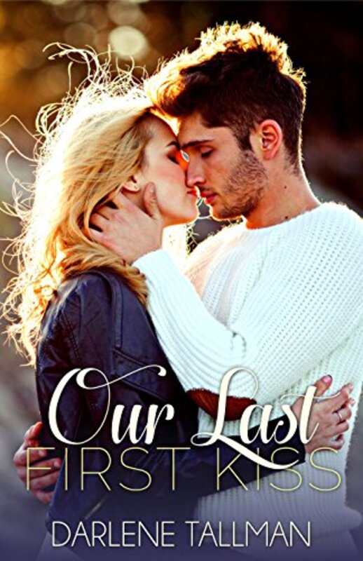 Book cover for "Our Last First Kiss" by Darlene Tallman