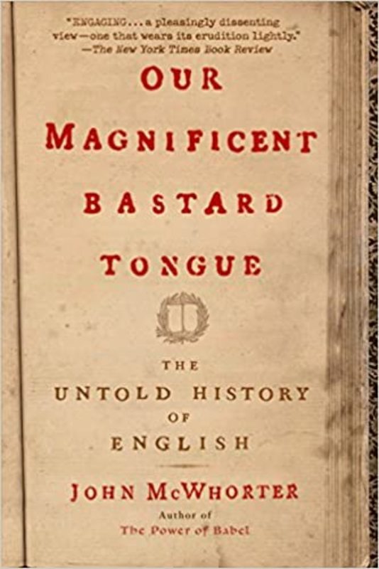 Book cover for "Our Magnificent Bastard Tongue" by John McWhorter