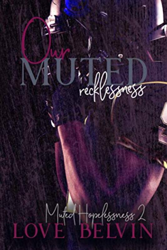 Book cover for "Our Muted Recklessness" by Love Belvin