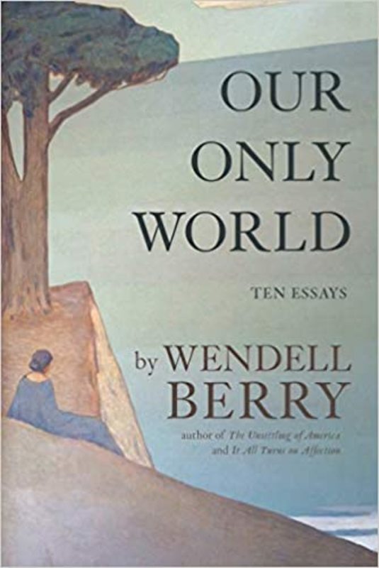 Book cover for "Our Only World" by Wendell Berry