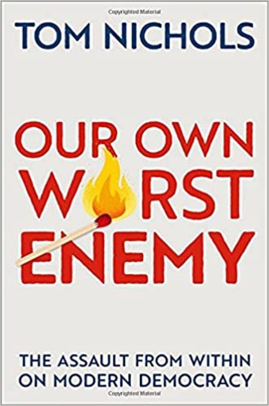 Book cover for "Our Own Worst Enemy" by Thomas M. Nichols