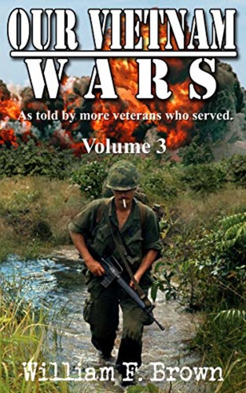 Book cover for "Our Vietnam Wars, Vol 3: as told by still more veterans who served" by William F Brown