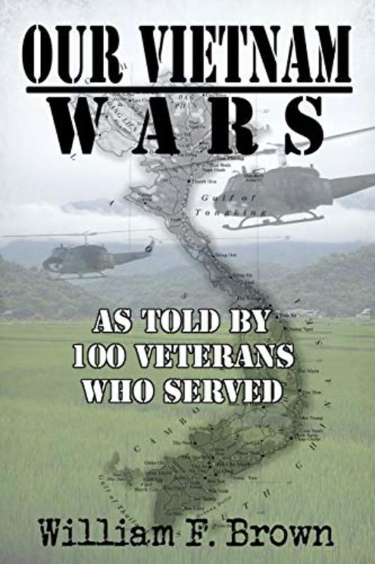 Book cover for "Our Vietnam Wars: As Told by 100 Veterans Who Served" by William F Brown