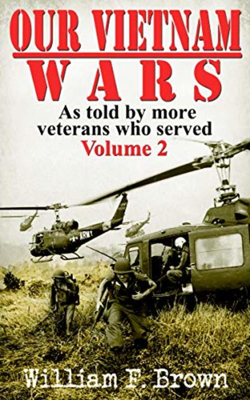 Book cover for "Our Vietnam Wars: Vol 2: as told by more veterans who served" by William F Brown