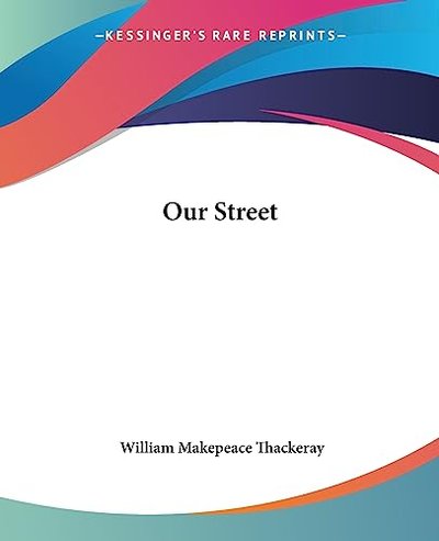 Book cover for "Our Street" by William Makepeace Thackeray