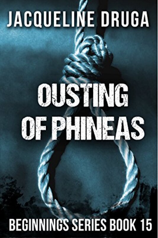 Book cover for "Ousting of Phineas" by Jacqueline Druga