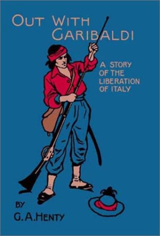 Book cover for "Out With Garibaldi" by GA Henty