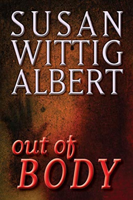 Book cover for "Out of BODY" by Susan Wittig Albert