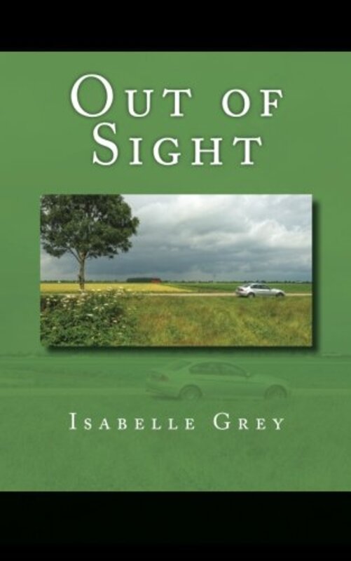 Book cover for "Out of Sight" by Isabelle Grey