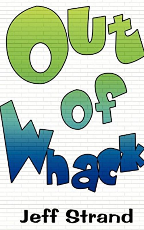 Book cover for "Out of Whack" by Jeff Strand