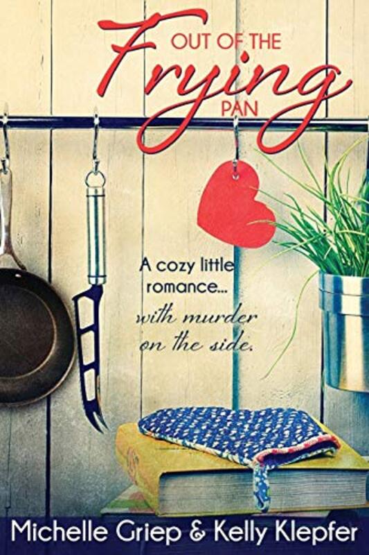 Book cover for "Out of the Frying Pan" by Michelle Griep