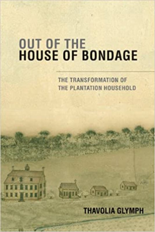 Book cover for "Out of the House of Bondage" by Thavolia Glymph