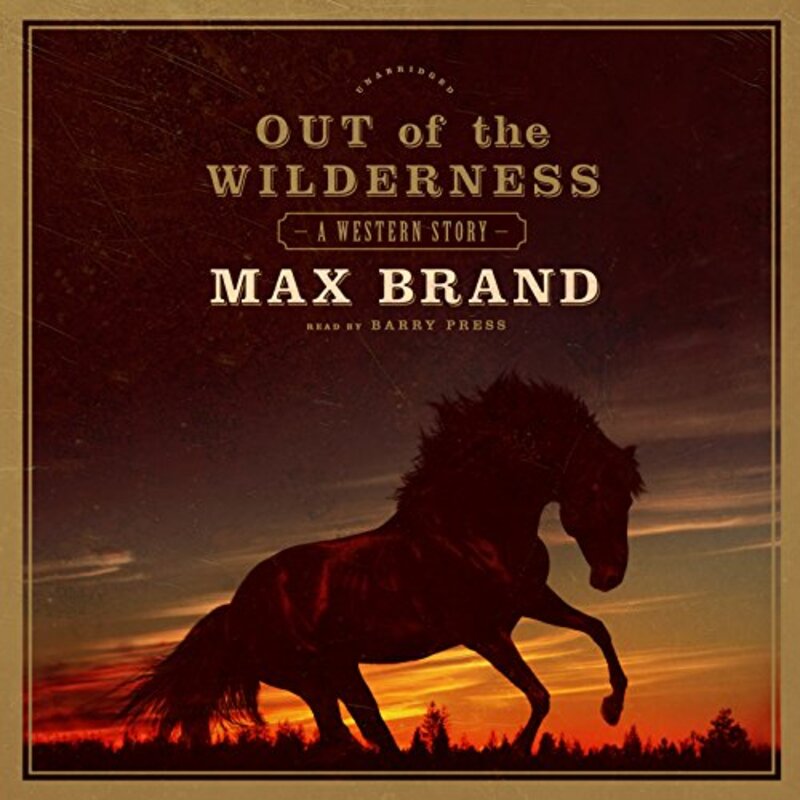 Book cover for "Out of the Wilderness" by Max Brand
