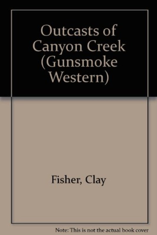 Book cover for "Outcasts of Canyon Creek" by Will Henry