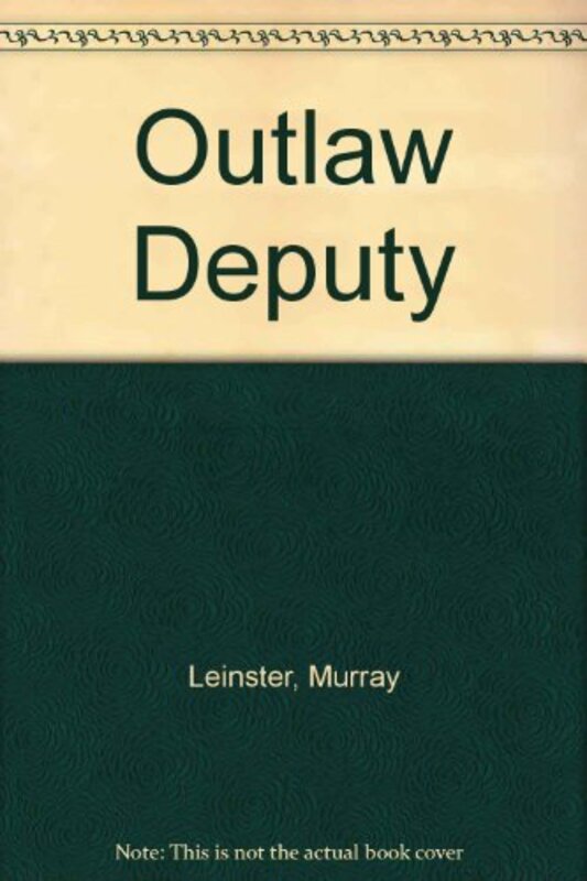 Book cover for "Outlaw Deputy" by Murray Leinster