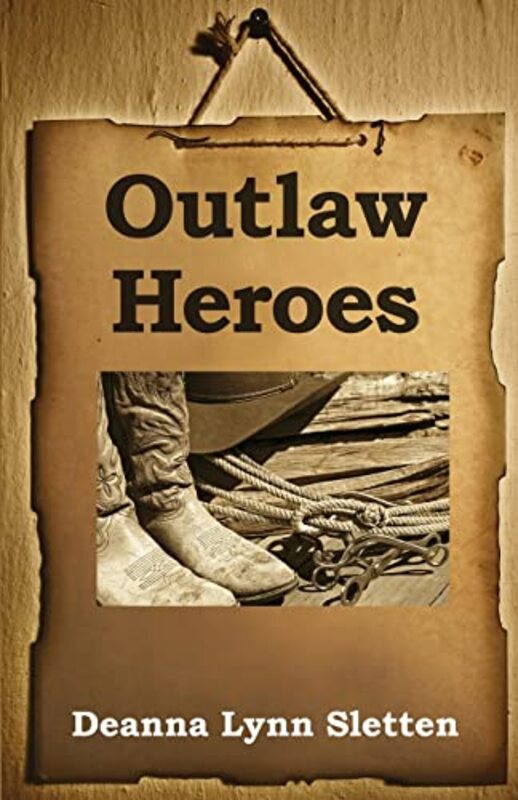Book cover for "Outlaw Heroes" by Deanna Lynn Sletten