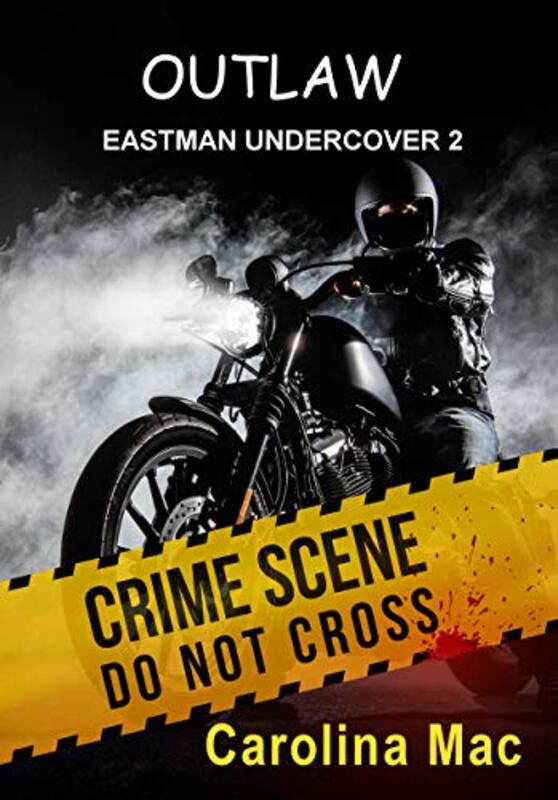 Book cover for "Outlaw: Eastman Undercover" by Carolina Mac