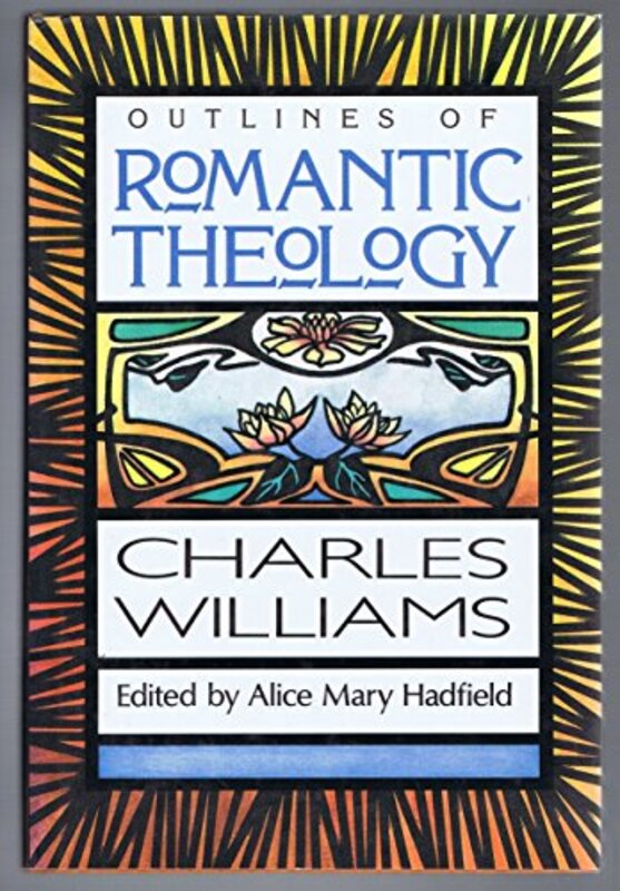 Book cover for "Outlines of Romantic Theology with Which is Reprinted, Religion and Love in Dante" by Charles Walter Williams