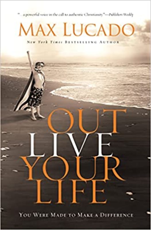 Book cover for "Outlive Your Life" by Max Lucado