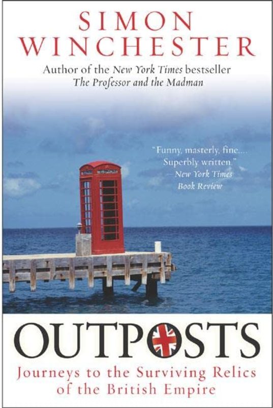 Book cover for "Outposts: Journeys to the Surviving Relics of the British Empire" by Simon Winchester