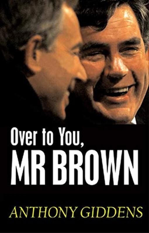 Book cover for "Over to You, MR Brown: How Labour Can Win Again" by Anthony Giddens