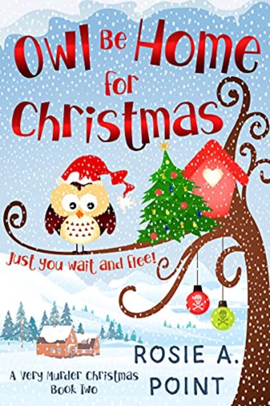 Book cover for "Owl Be Home for Christmas" by Rosie A Point